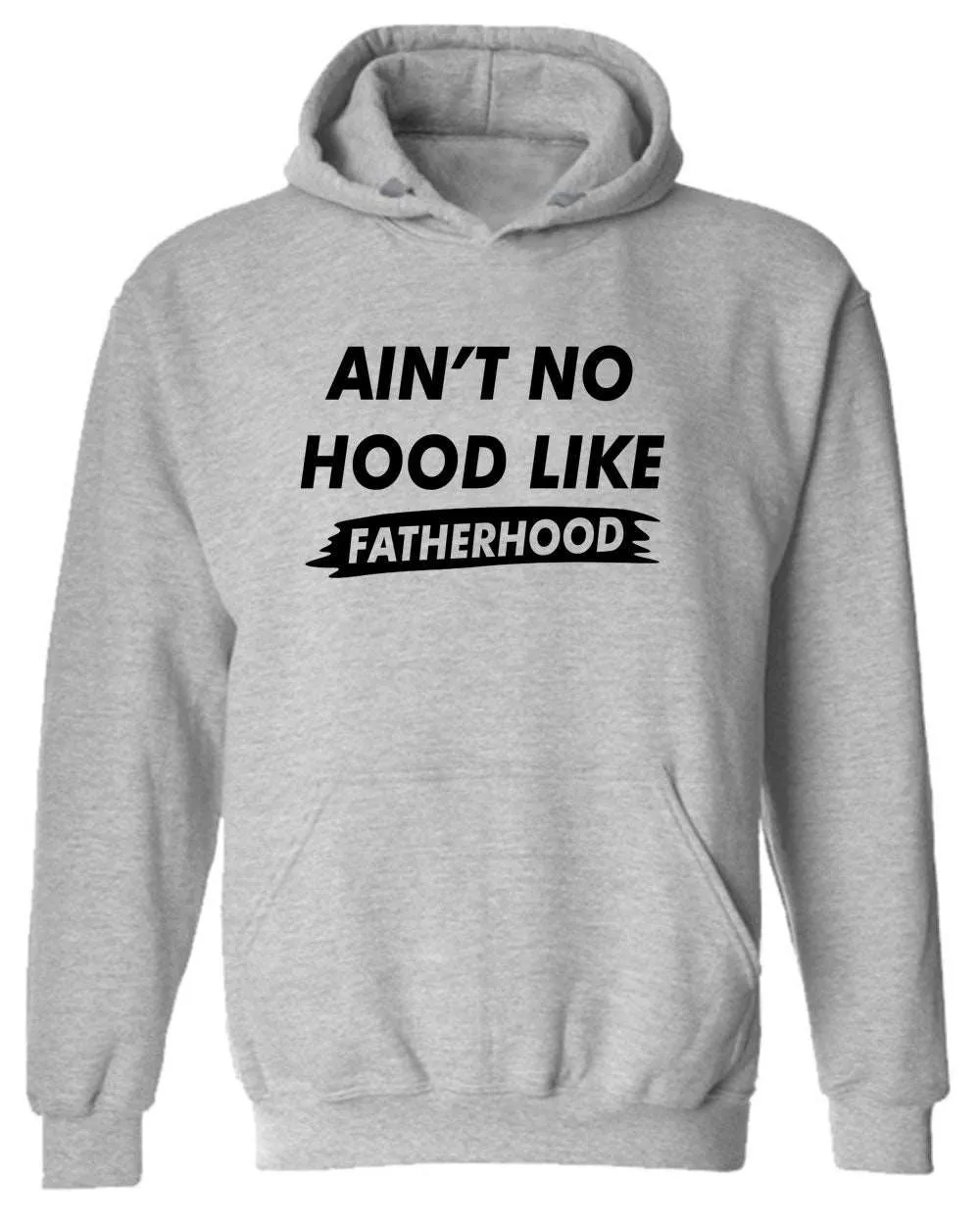 Ain't no Hood like Fatherhood Hoodie dad Hoodie father's day Hoodie