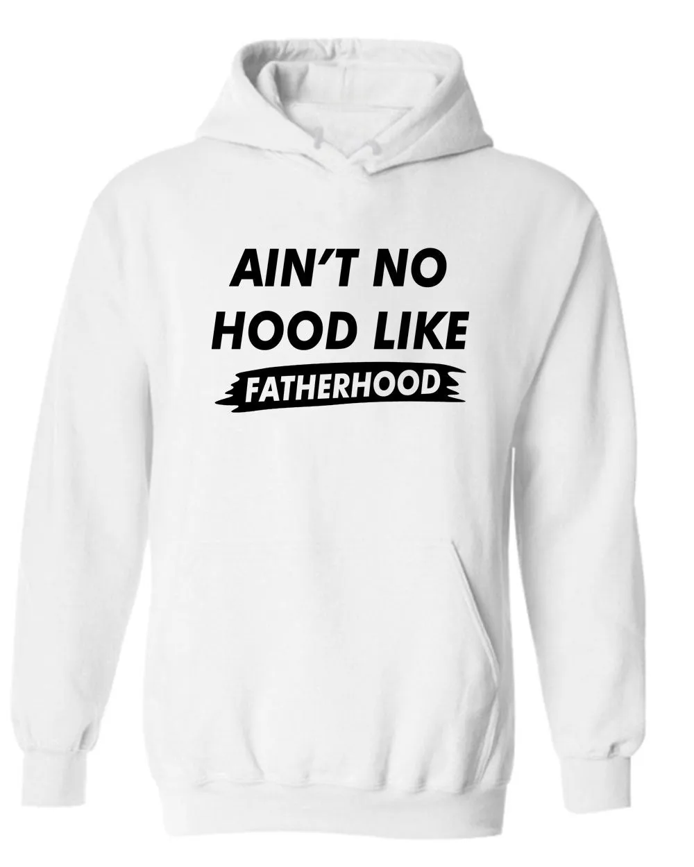 Ain't no Hood like Fatherhood Hoodie dad Hoodie father's day Hoodie