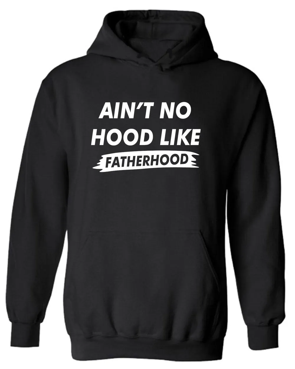 Ain't no Hood like Fatherhood Hoodie dad Hoodie father's day Hoodie