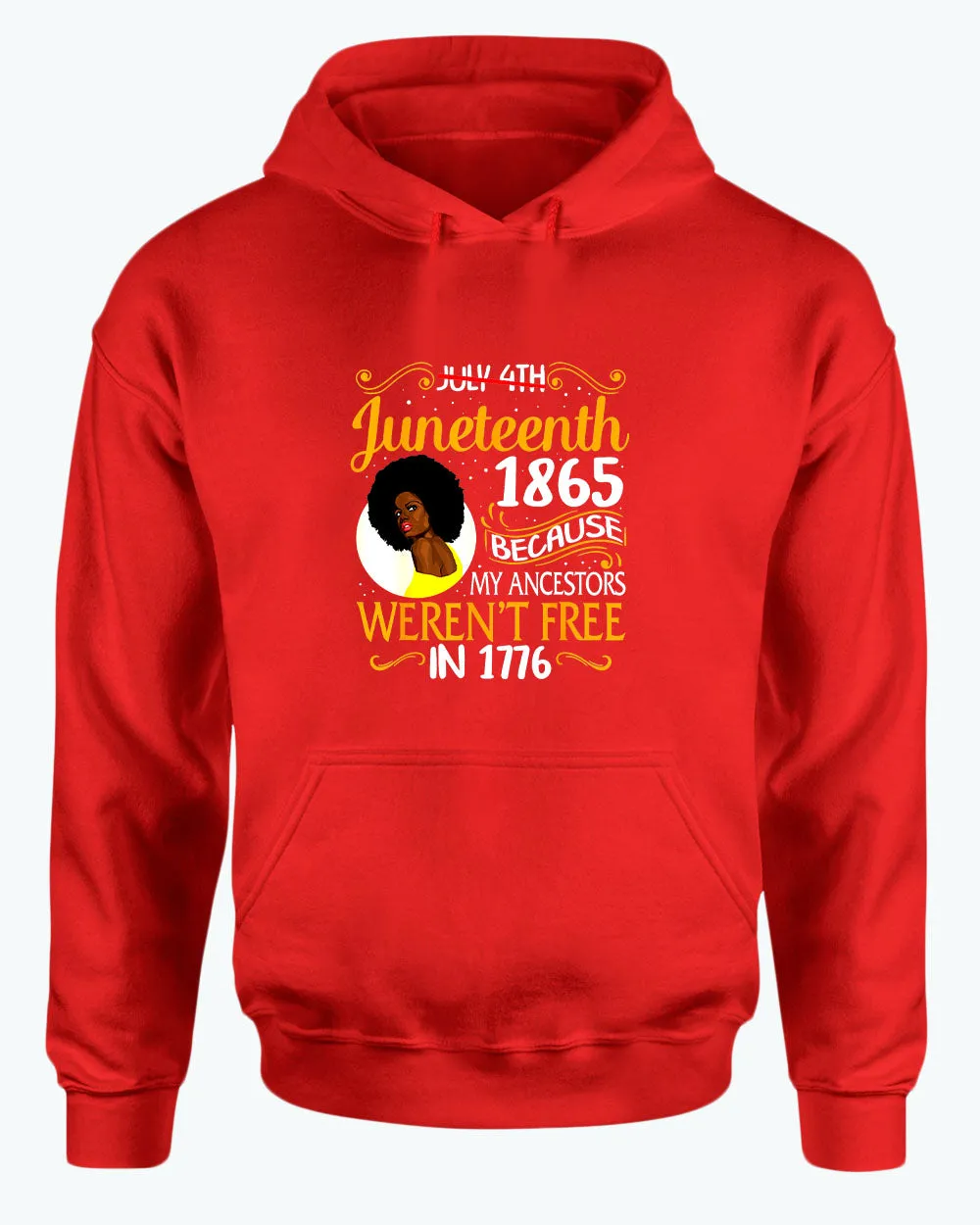 Black queen hoodie, because my ancestors weren't free in 1776 hoodie