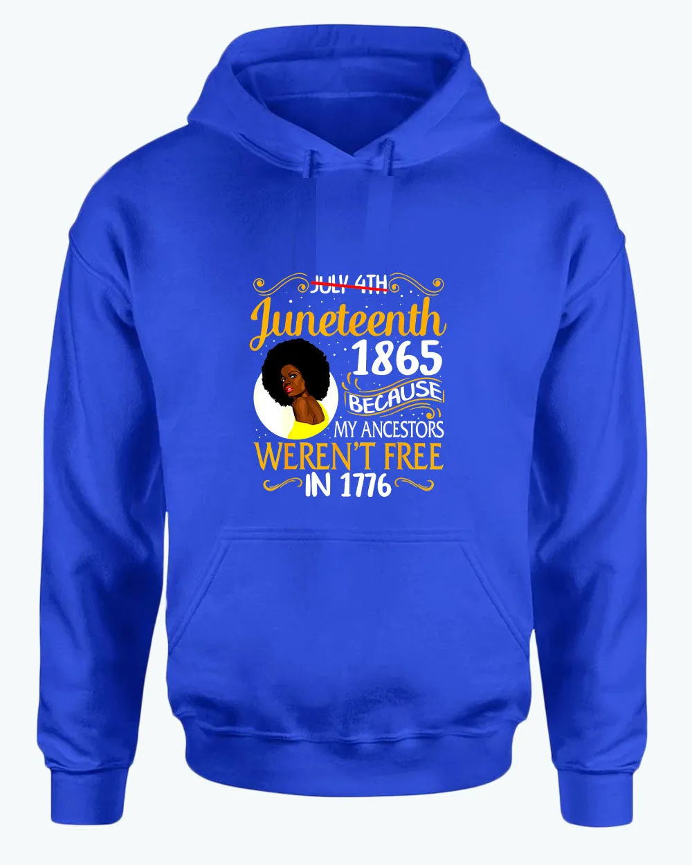 Black queen hoodie, because my ancestors weren't free in 1776 hoodie
