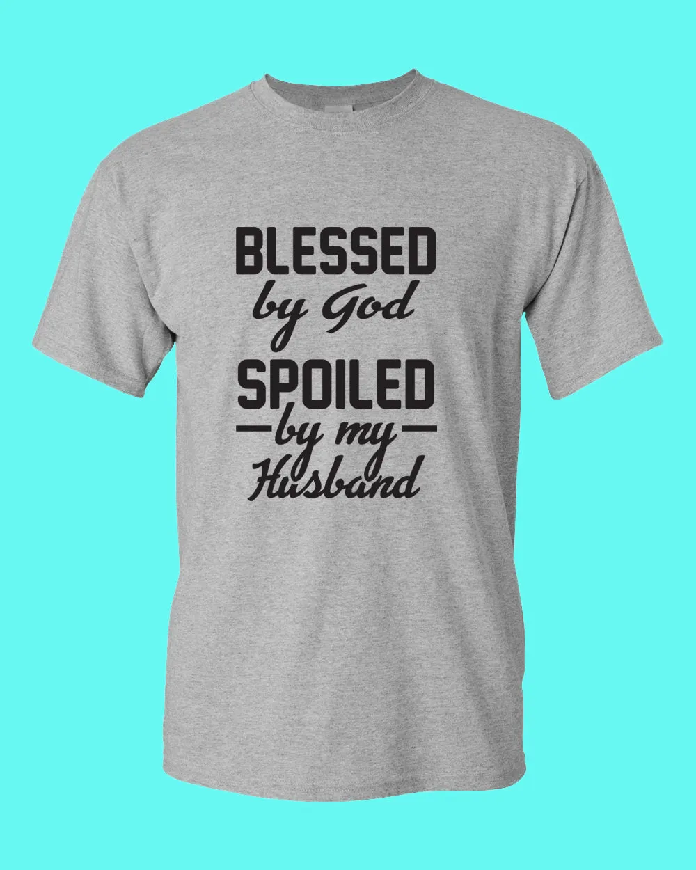 Blessed By God, Spoiled by my Husband Women T-shirt