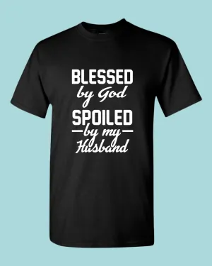 Blessed By God, Spoiled by my Husband Women T-shirt