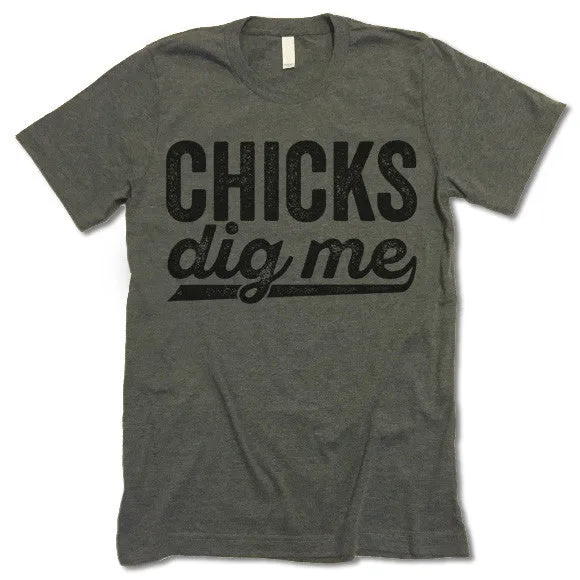 Chicks Dig Me T-Shirt