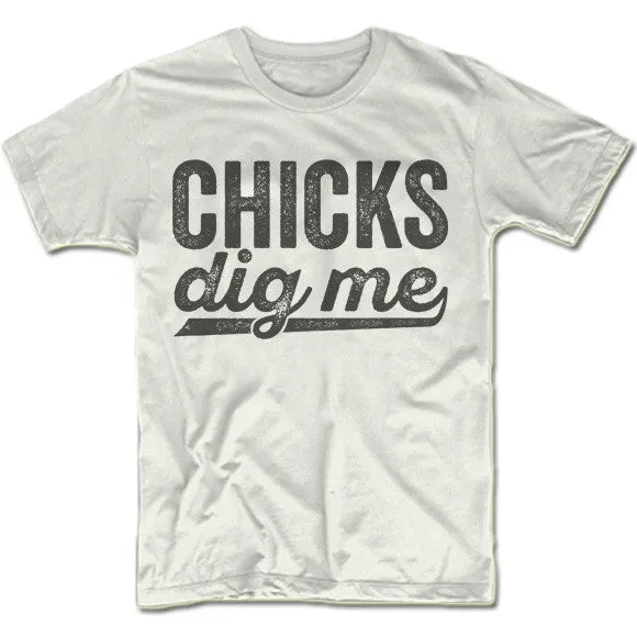 Chicks Dig Me T-Shirt