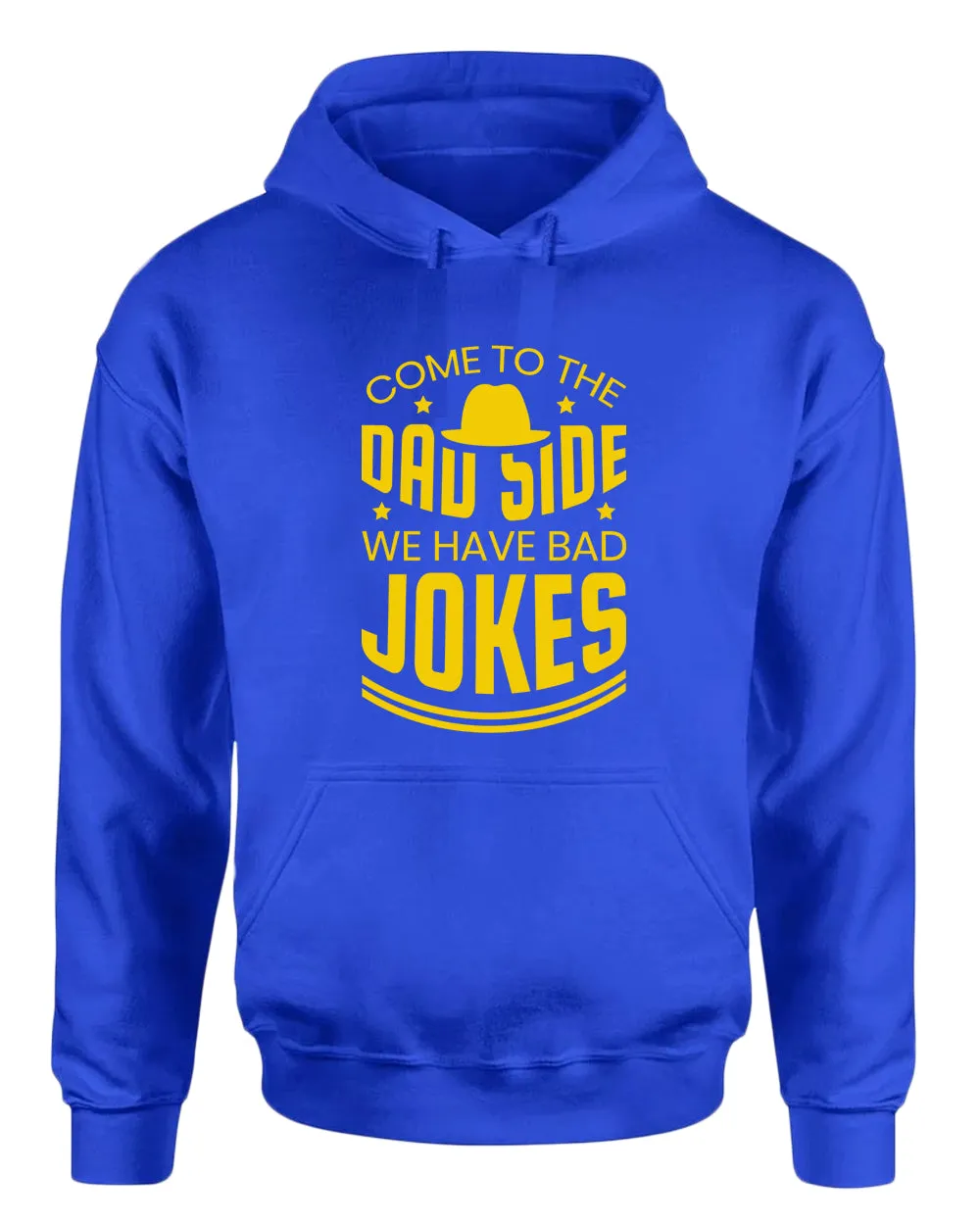 Come to the dad side we have bad jokes hoodie, daddy hoodie