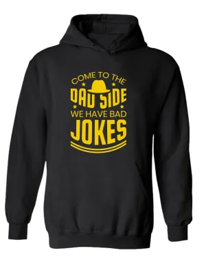 Come to the dad side we have bad jokes hoodie, daddy hoodie