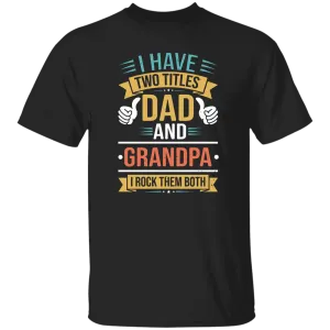 Dad and Grandpa Titles T-Shirt