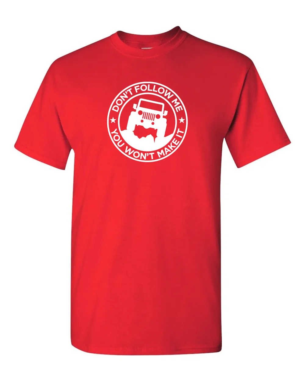 Don't Follow Me, You Won't Make It Off Road 4x4 T Shirt for Men