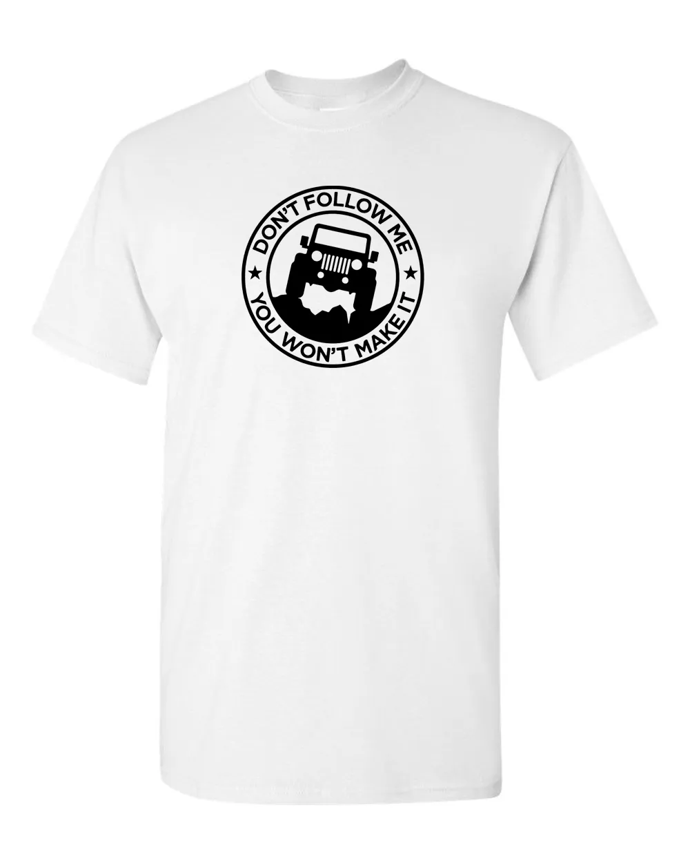 Don't Follow Me, You Won't Make It Off Road 4x4 T Shirt for Men