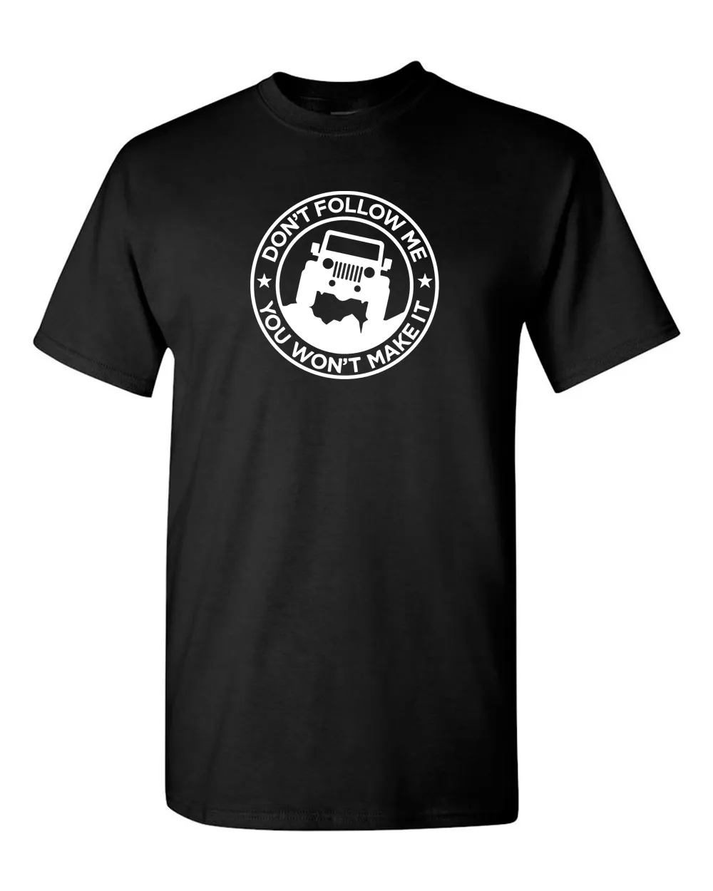 Don't Follow Me, You Won't Make It Off Road 4x4 T Shirt for Men