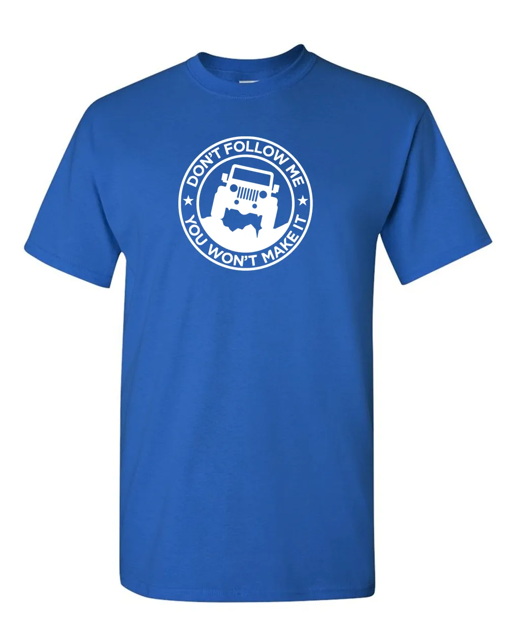 Don't Follow Me, You Won't Make It Off Road 4x4 T Shirt for Men