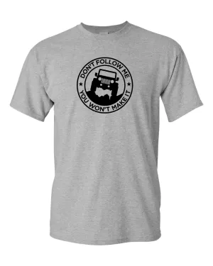 Don't Follow Me, You Won't Make It Off Road 4x4 T Shirt for Men