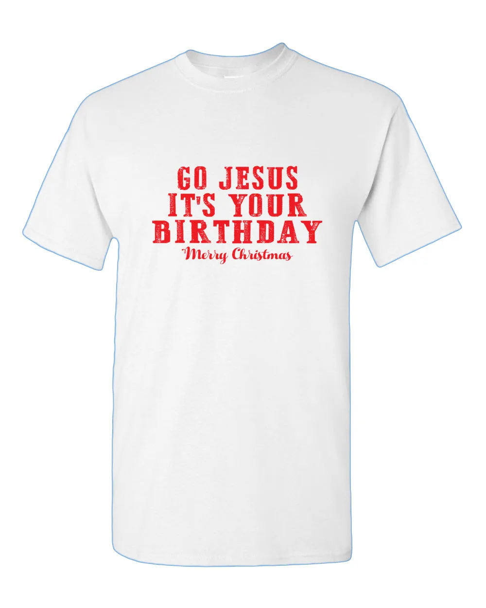 Go jesus It's Your Birthday T-shirt Religious Christmas T-shirt