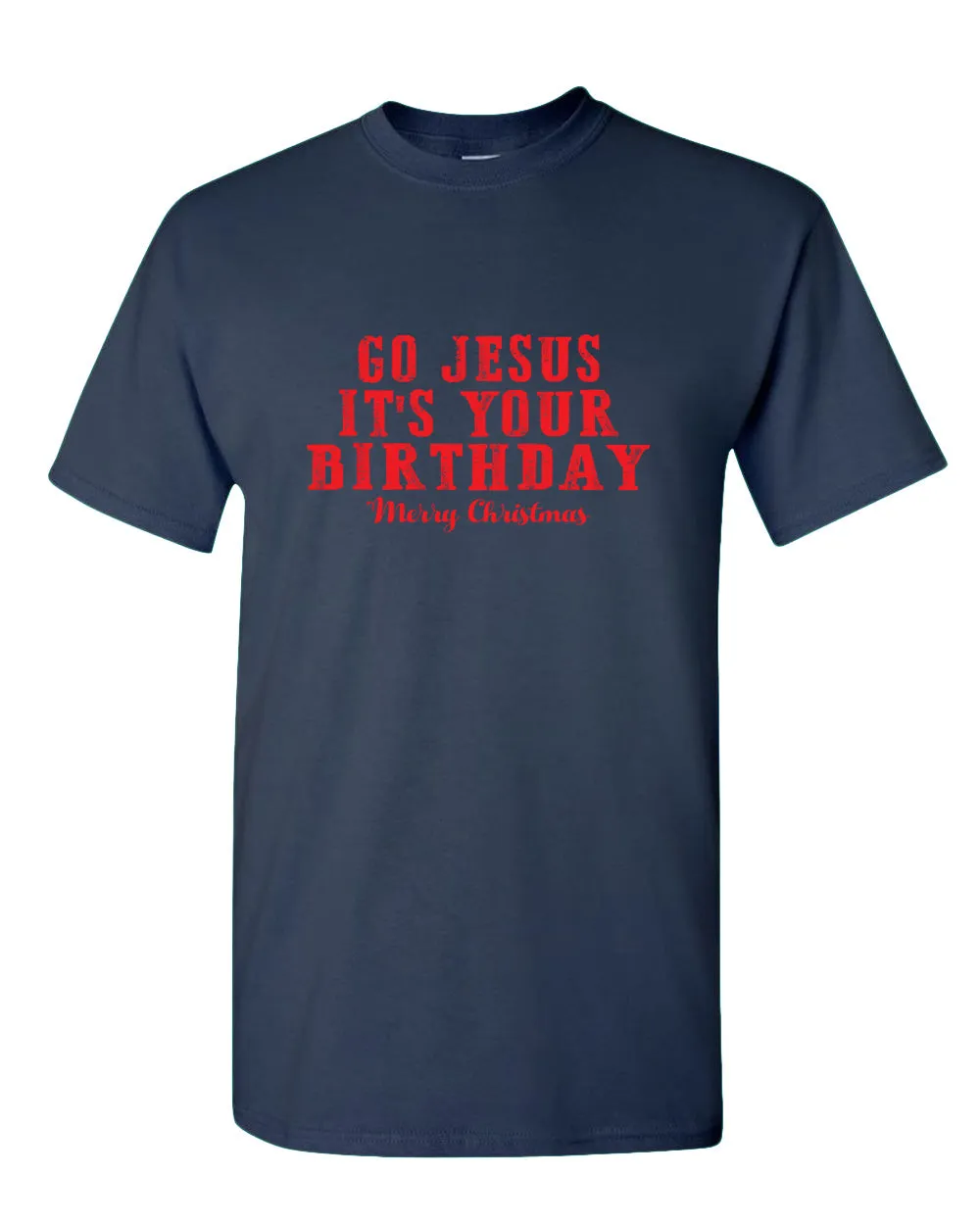 Go jesus It's Your Birthday T-shirt Religious Christmas T-shirt