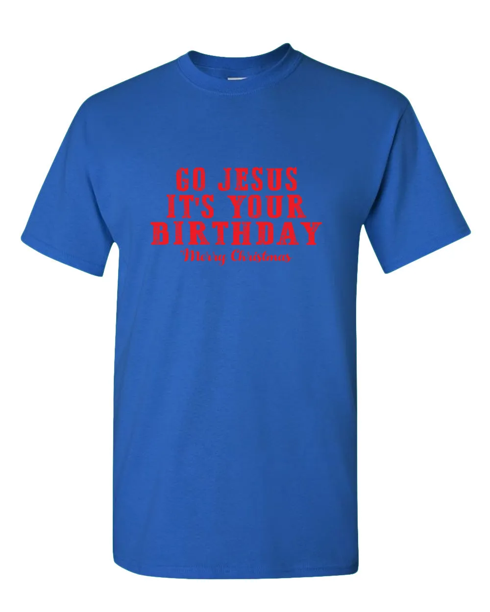 Go jesus It's Your Birthday T-shirt Religious Christmas T-shirt