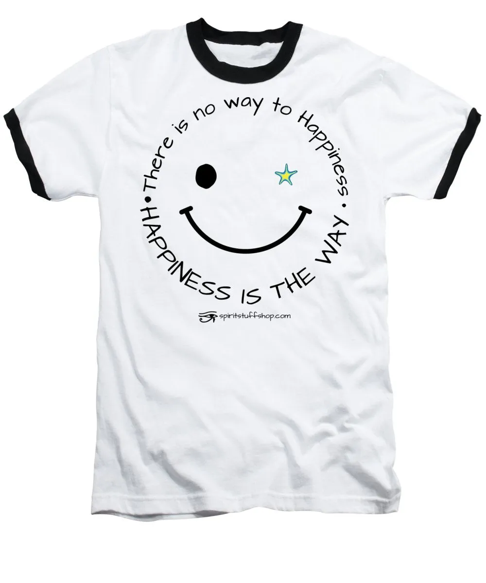 Happiness Is The Way - Baseball T-Shirt