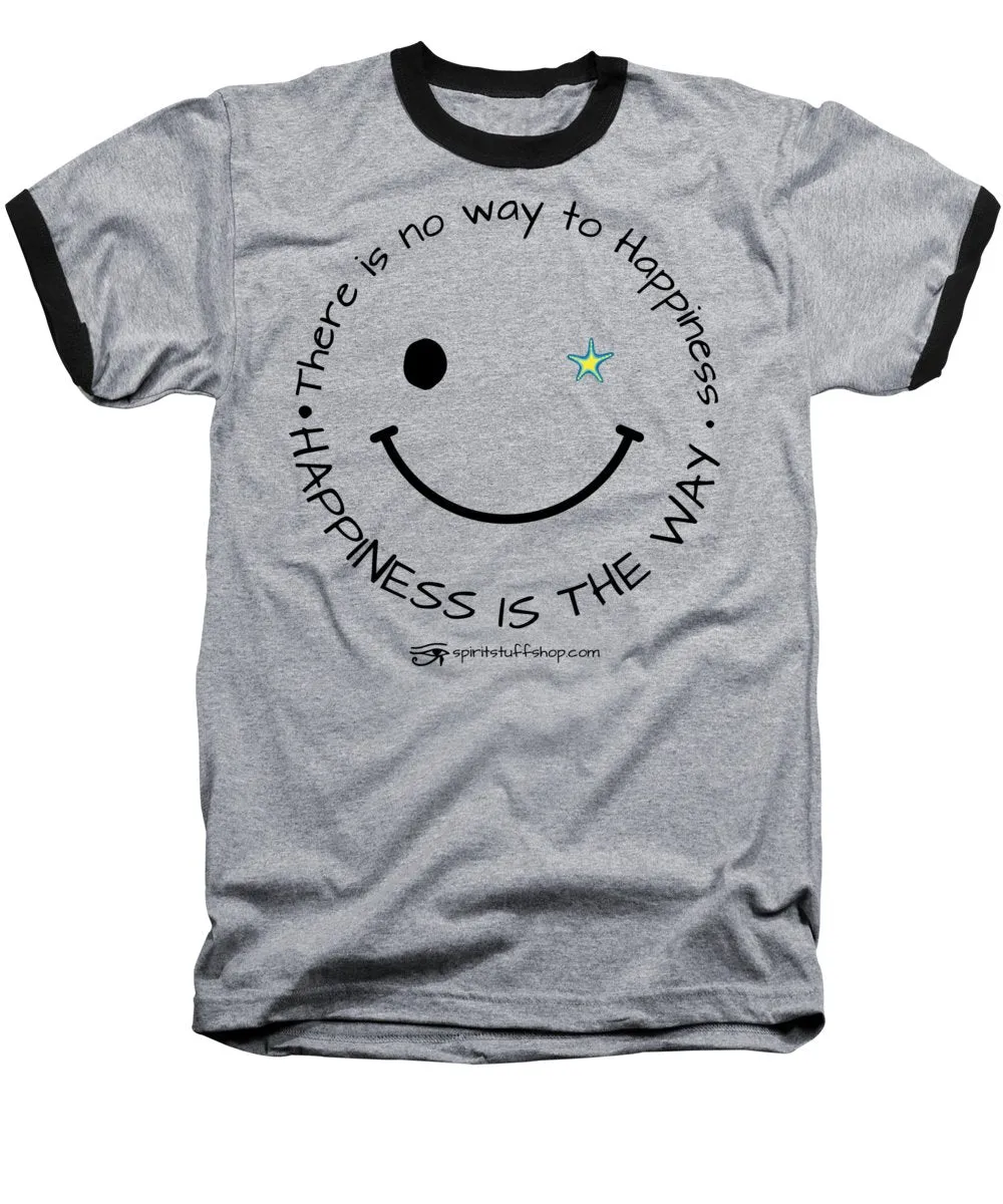 Happiness Is The Way - Baseball T-Shirt