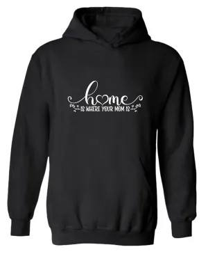Home is where your mom is hoodie