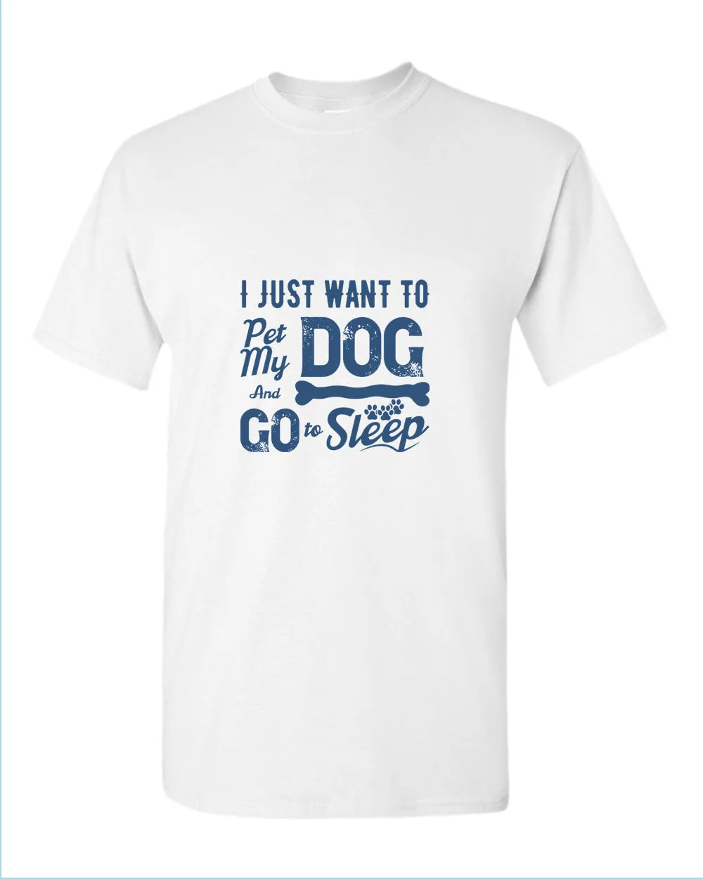I just want to pet my dog and go to sleep t-shirt