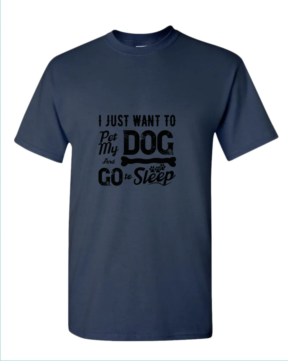 I just want to pet my dog and go to sleep t-shirt