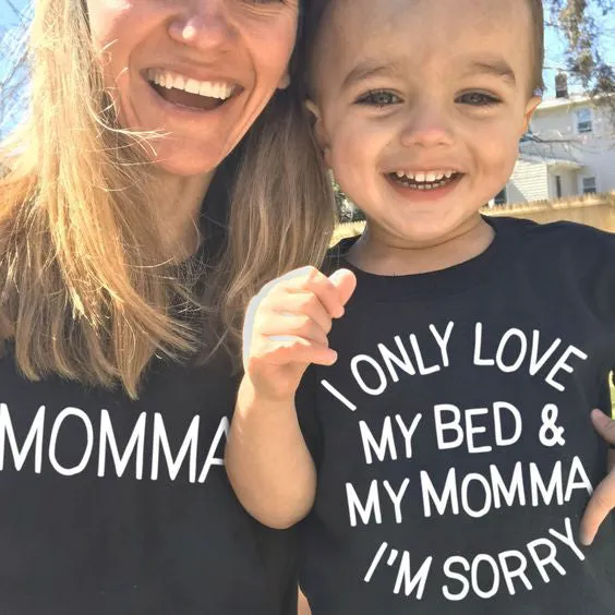 I Only Love My Bed & My Momma I'm Sorry Mommy and Me Shirt