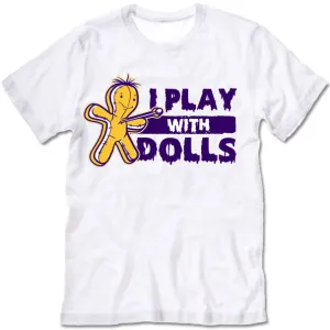 I Play With Dolls Halloween T-Shirt