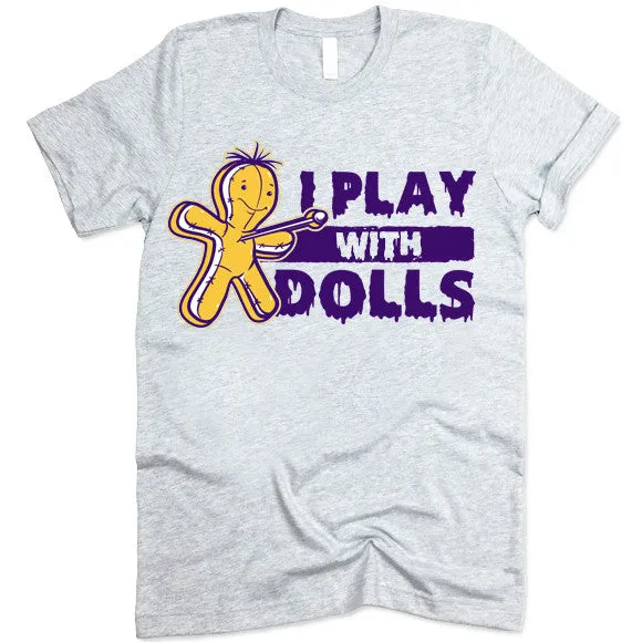I Play With Dolls Halloween T-Shirt