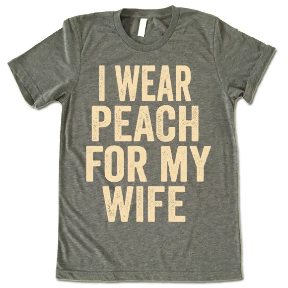 I Wear Peach For My Wife T Shirt