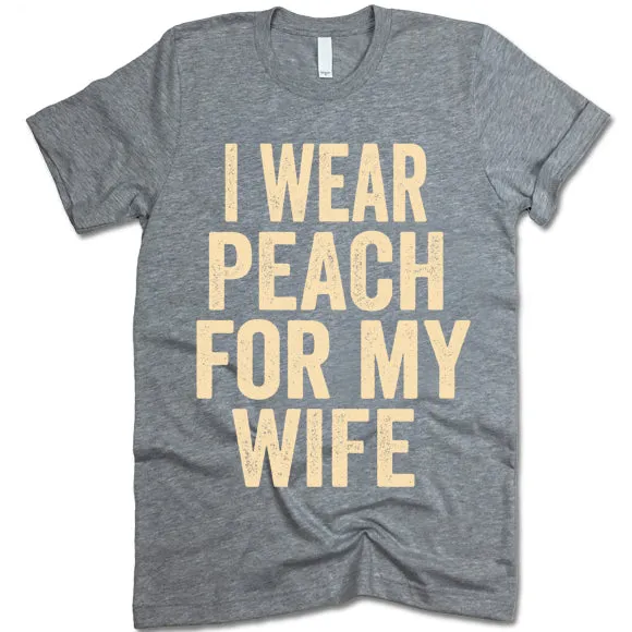 I Wear Peach For My Wife T Shirt