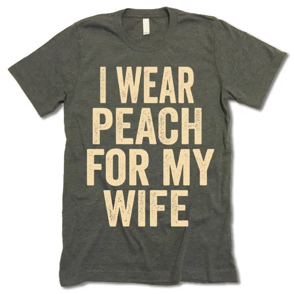 I Wear Peach For My Wife T Shirt
