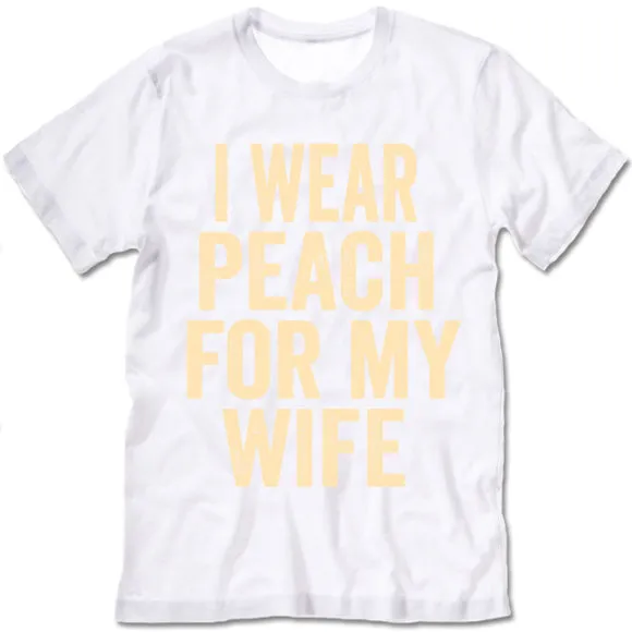 I Wear Peach For My Wife T Shirt