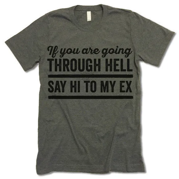 If You Are Going Through Hell Say Hi To My Ex
