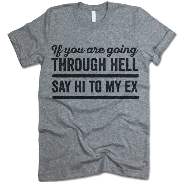 If You Are Going Through Hell Say Hi To My Ex