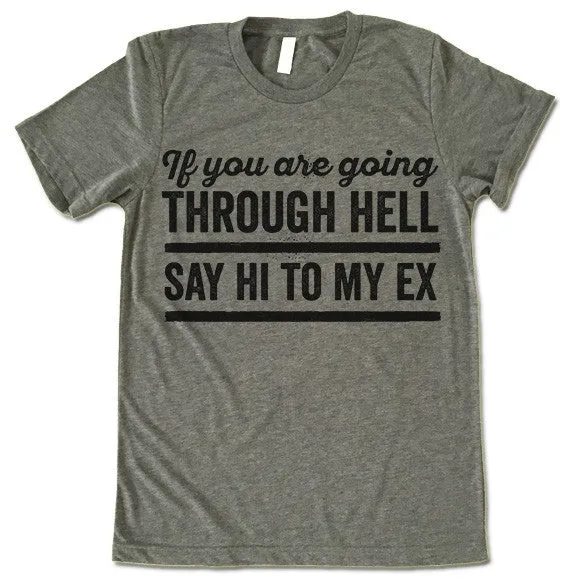 If You Are Going Through Hell Say Hi To My Ex