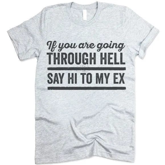 If You Are Going Through Hell Say Hi To My Ex
