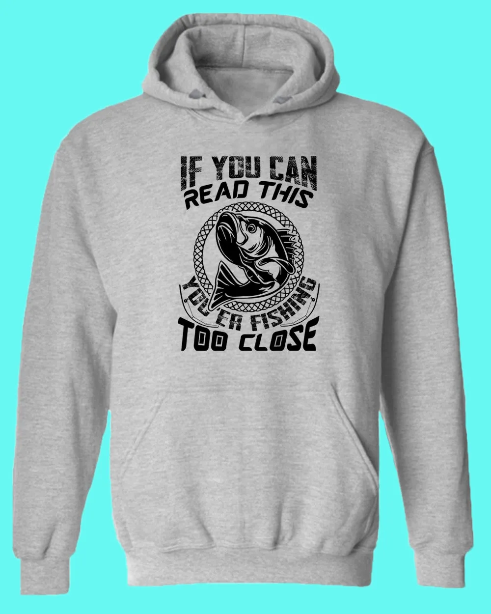 If you can read this, you're fishing too close tees, fishing fisherman tees hoodie