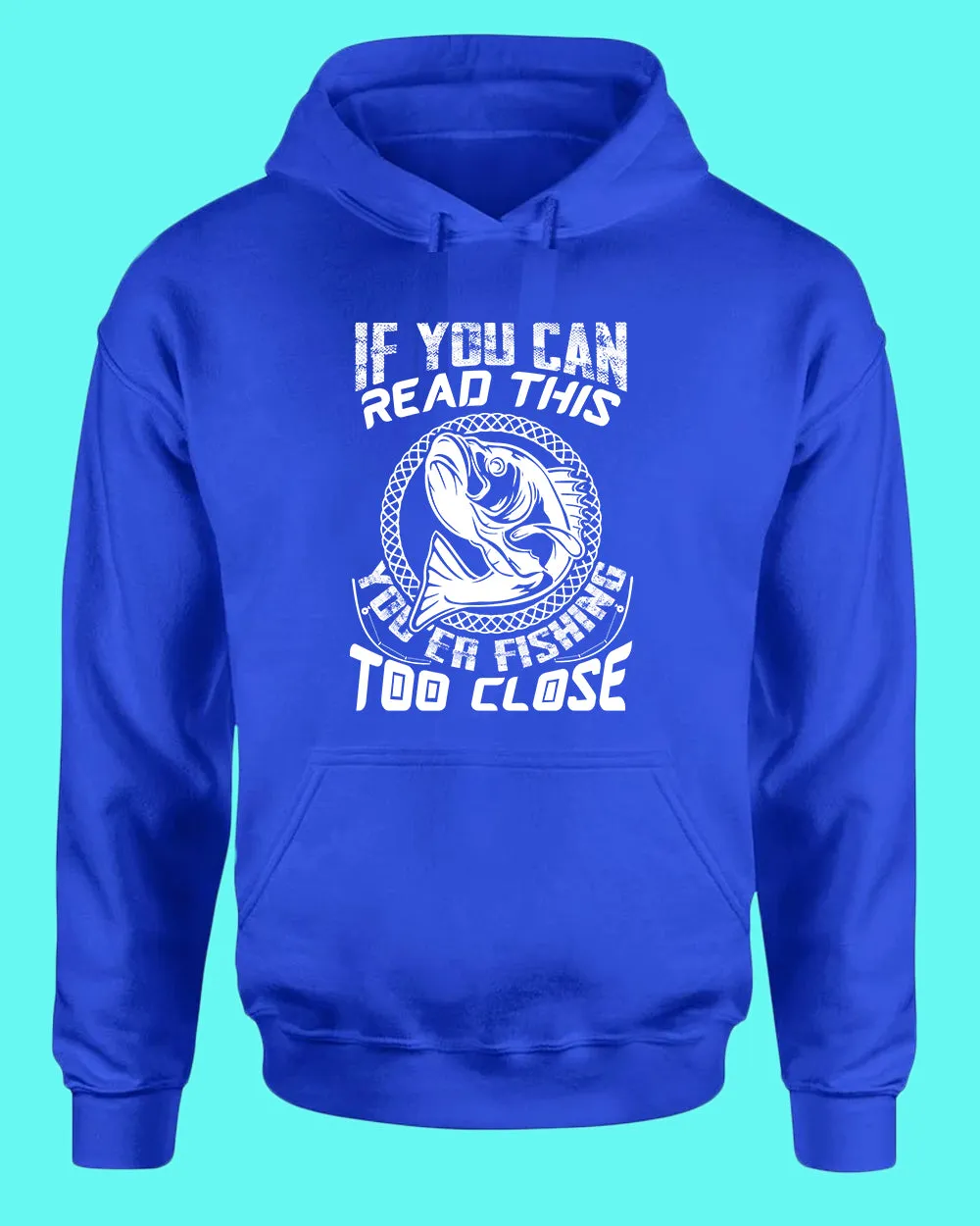 If you can read this, you're fishing too close tees, fishing fisherman tees hoodie