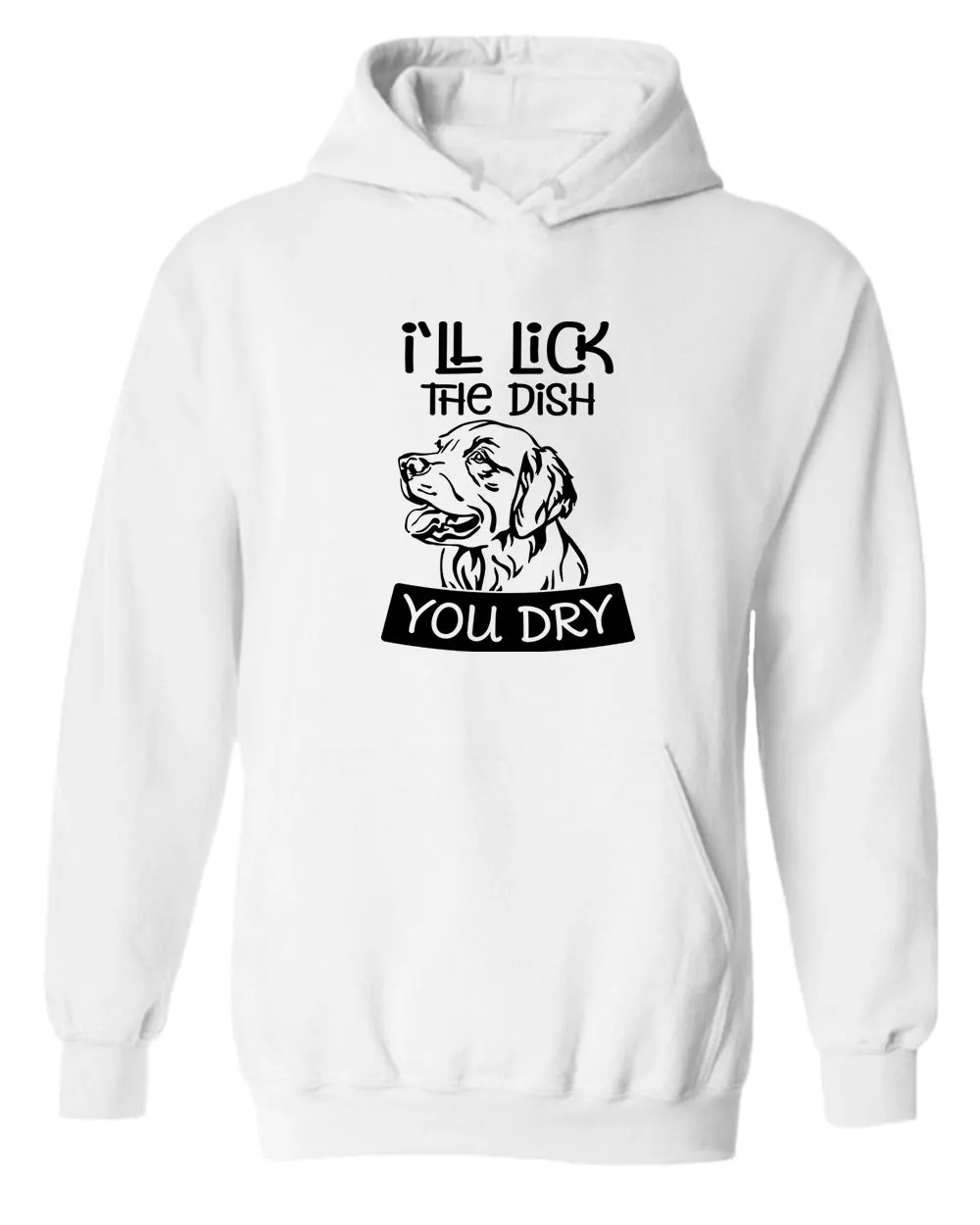 I'll Lick the dish you dry funny dog hoodie, pet lover hoodie