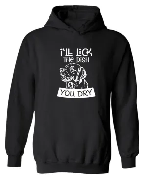 I'll Lick the dish you dry funny dog hoodie, pet lover hoodie