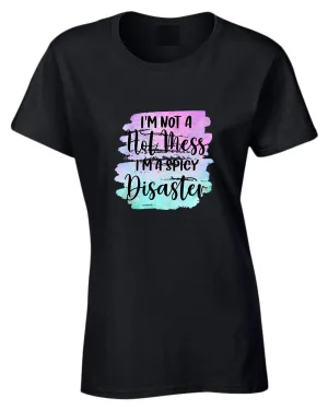 I'm not a Hot mess, I'm a spicy disaster t-shirt