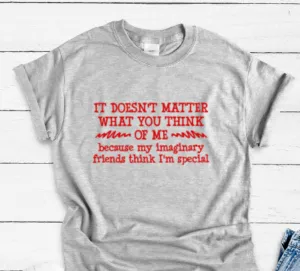 It Doesn't Matter What You Think Of Me, Gray, Short Sleeve Unisex T-shirt