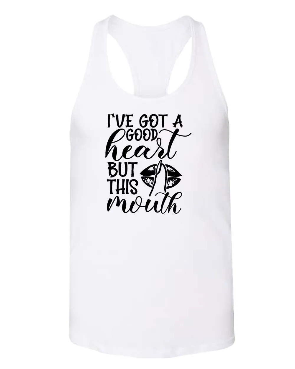 I've Got a good heart but this Mouth women tank top