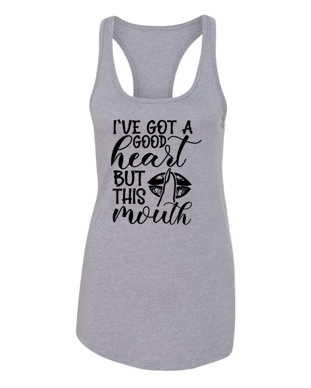 I've Got a good heart but this Mouth women tank top