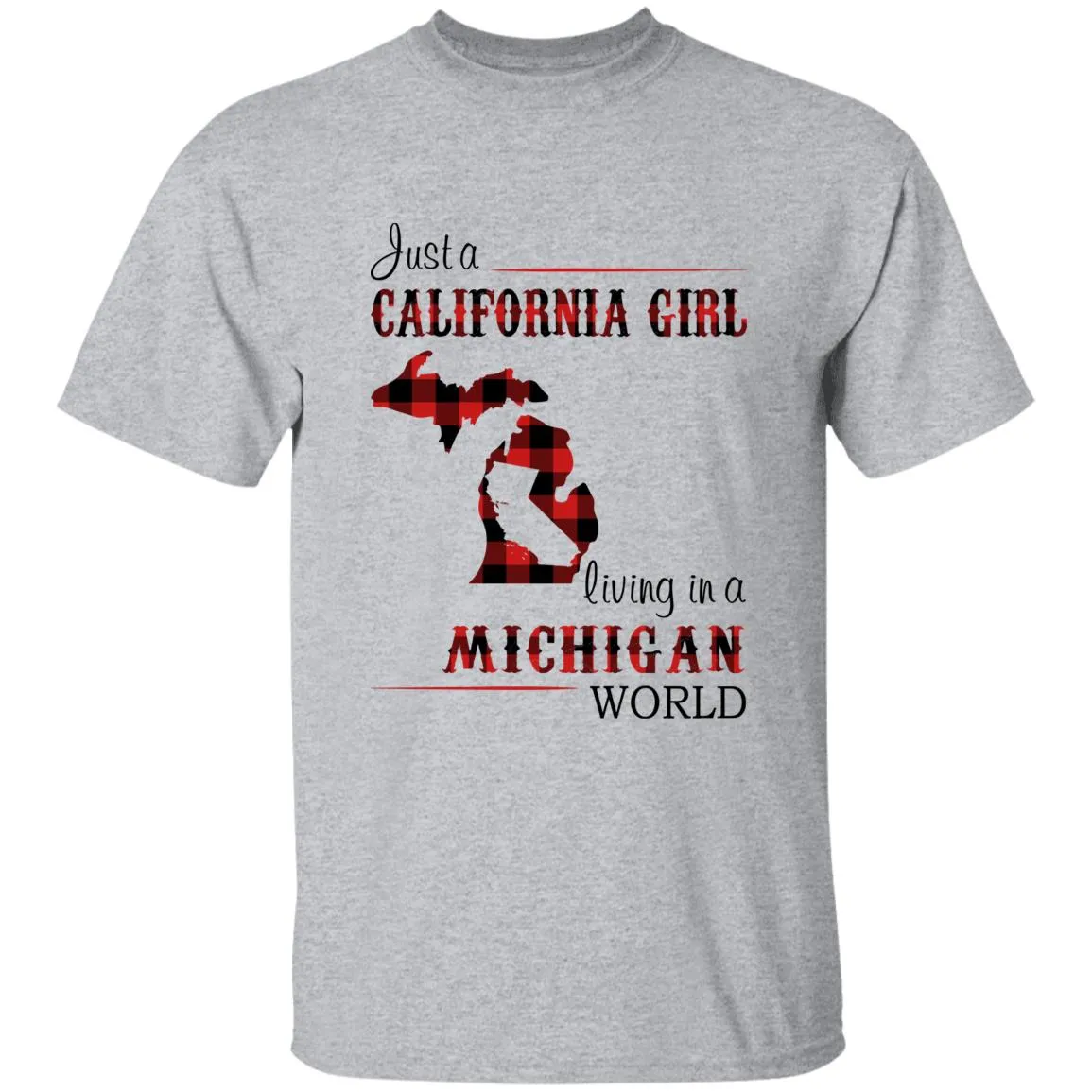 Just A California Girl Living In A Michigan World T-Shirt