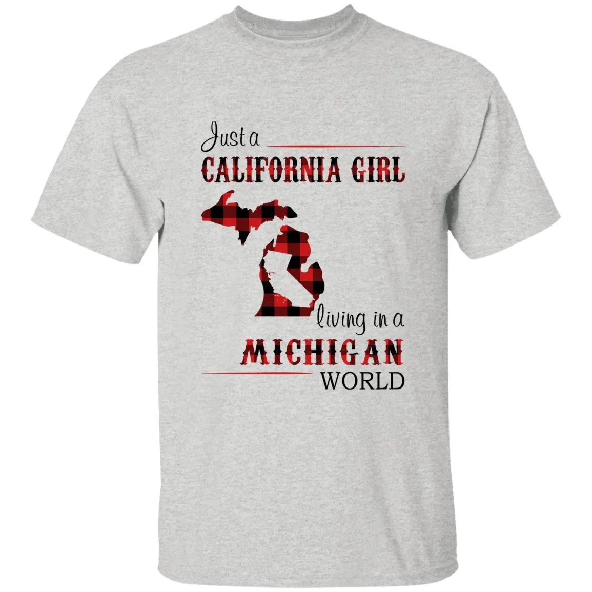 Just A California Girl Living In A Michigan World T-Shirt