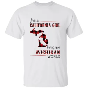 Just A California Girl Living In A Michigan World T-Shirt
