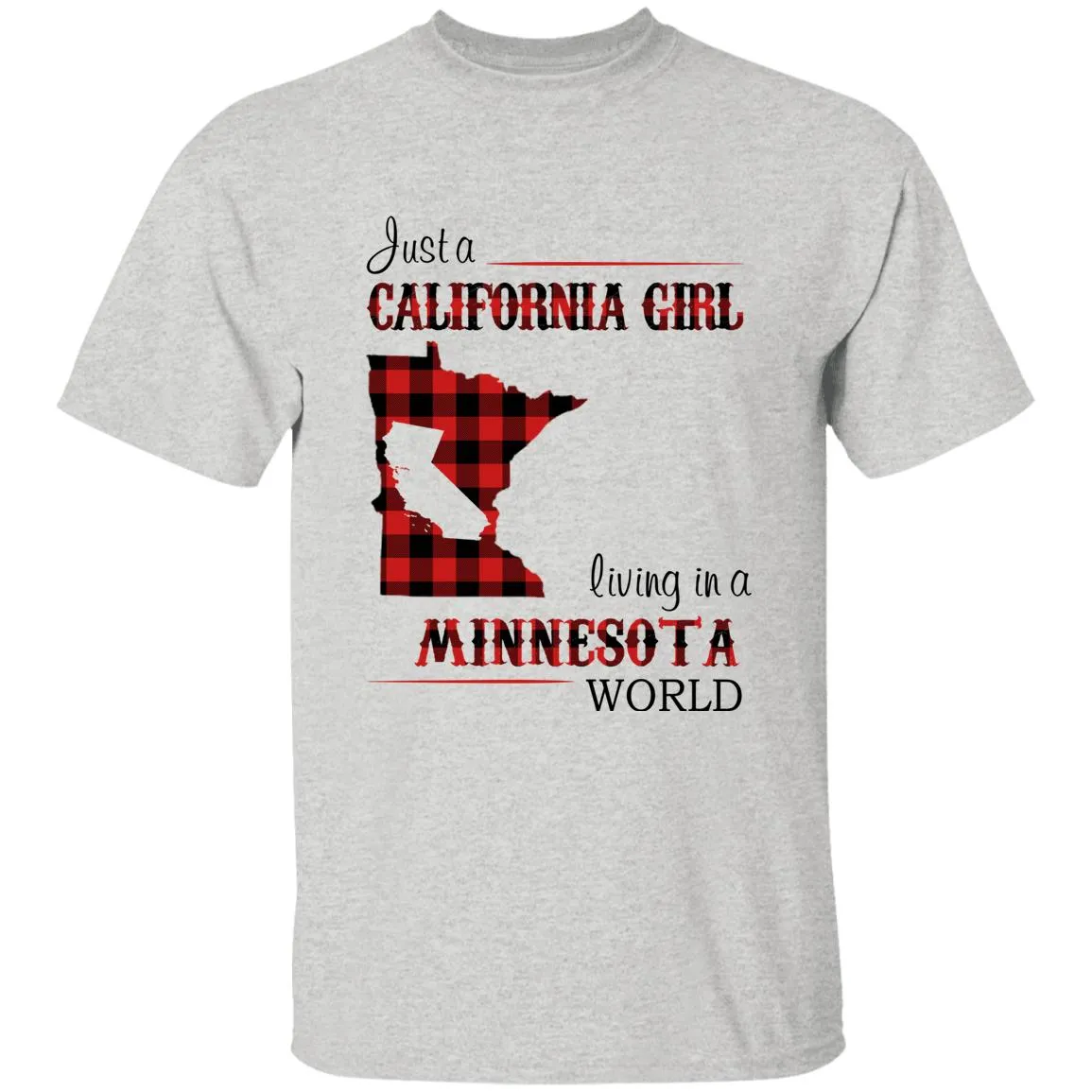 Just A California Girl Living In A Minnesota World T-Shirt