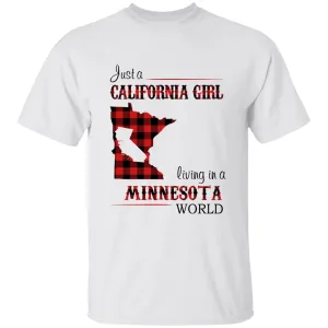 Just A California Girl Living In A Minnesota World T-Shirt
