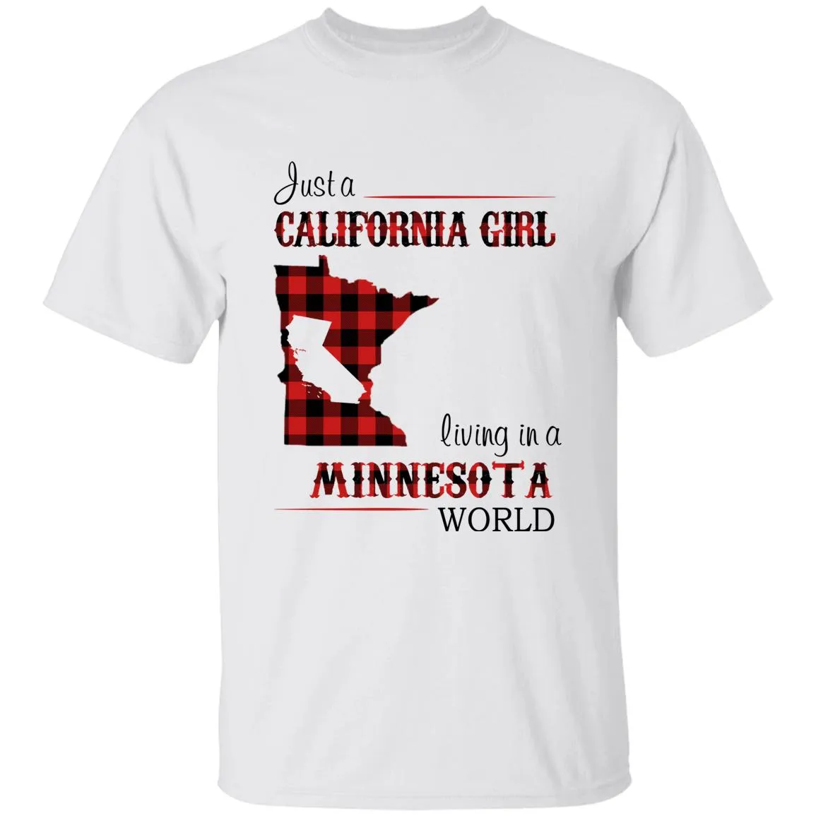 Just A California Girl Living In A Minnesota World T-Shirt
